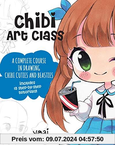 Zhou, A: Chibi Art Class: A Complete Course in Drawing Chibi Cuties and Beasties - Includes 19 Step-By-Step Tutorials!