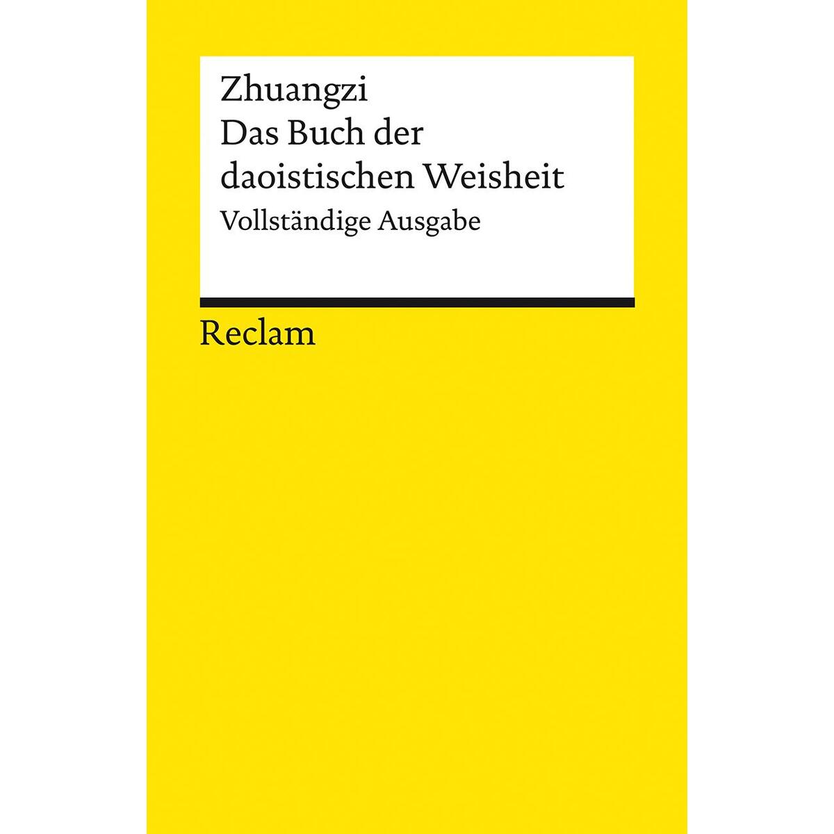 Zhuangzi. Das Buch der daoistischen Weisheit Zhuangzi. Das Buch der daoistischen Weisheit von Reclam Philipp Jun.