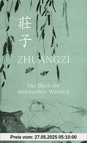 Zhuangzi. Das Buch der daoistischen Weisheit: Gesamttext Zhuangzi. Das Buch der daoistischen Weisheit: Gesamttext
