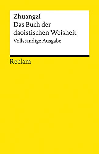 Zhuangzi. Das Buch der daoistischen Weisheit. Vollständige Ausgabe: Logik und Ethik (Reclams Universal-Bibliothek) von Reclam Philipp Jun.