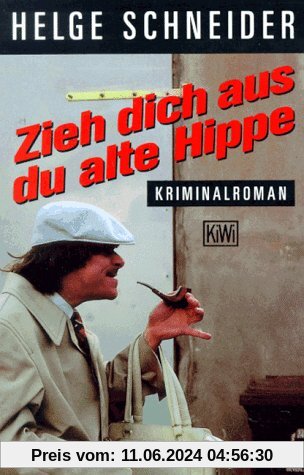 Zieh dich aus, du alte Hippe: Kriminalroman