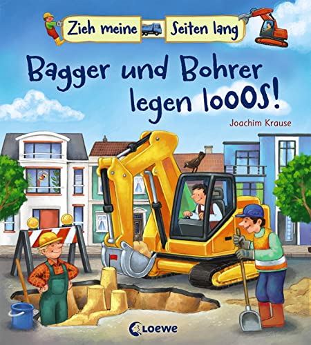 Zieh meine Seiten lang - Bagger und Bohrer legen los!: Baustelle - Pappbilderbuch zum Mitmachen und Entdecken für Kinder ab 2 Jahre