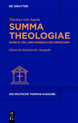 Ziel und Handeln des Menschen: Band 9: Ziel und Handeln des Menschen (Thomas von Aquin: Die deutsche Thomas-Ausgabe) von de Gruyter