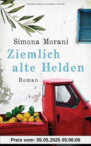 Ziemlich alte Helden: Roman