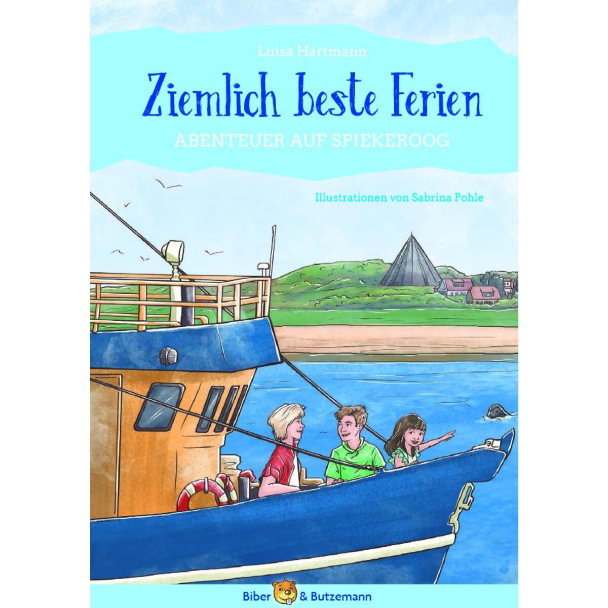 Ziemlich beste Ferien - Abenteuer auf Spiekeroog von Biber & Butzemann