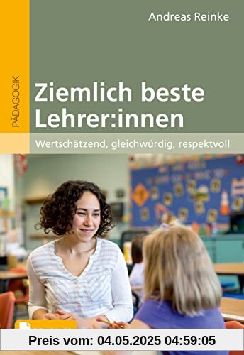 Ziemlich beste Lehrer:innen: Wertschätzend, gleichwürdig, respektvoll. Mit E-Book inside