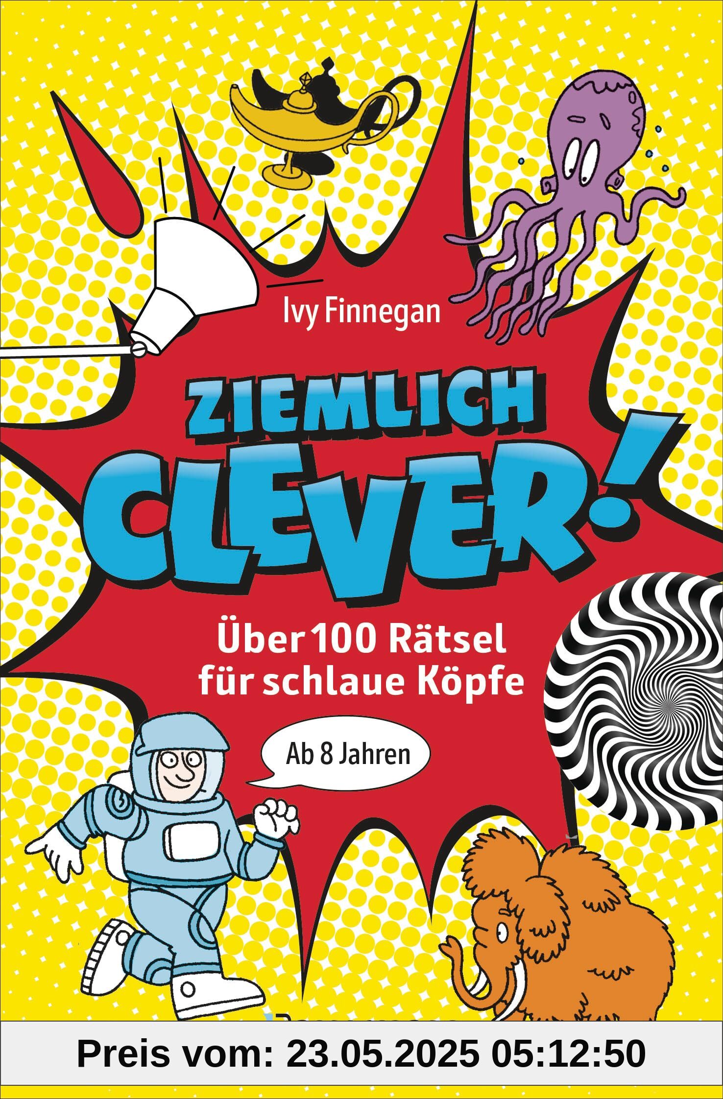 Ziemlich clever! Über 100 Rätsel für schlaue Köpfe. Ab 8 Jahren
