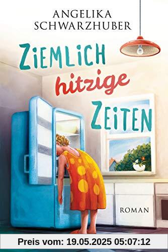 Ziemlich hitzige Zeiten: Roman