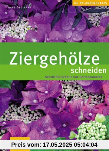 Ziergehölze schneiden: Schnitt für Schnitt zum Gartenparadies (GU PraxisRatgeber Garten)