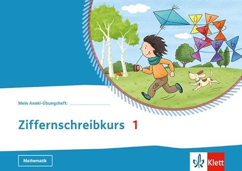 Ziffernschreibkurs 1: Übungsheft Klasse 1 (Mein Anoki-Übungsheft)