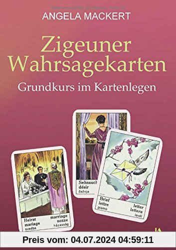 Zigeuner Wahrsagekarten: Grundkurs im Kartenlegen