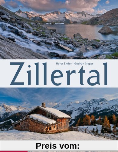 Zillertal: Ein Bildband von Horst Ender (Bild) und Gudrun Steger (Text). Mit einem Vorwort von Peter Habeler.