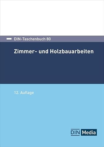 Zimmer- und Holzbauarbeiten (DIN-Taschenbuch) von DIN Media
