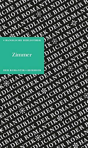 Zimmer: Handliche Bibliothek der Romantik Band 14 Zimmer: Handliche Bibliothek der Romantik Band 14 von Secession Verlag