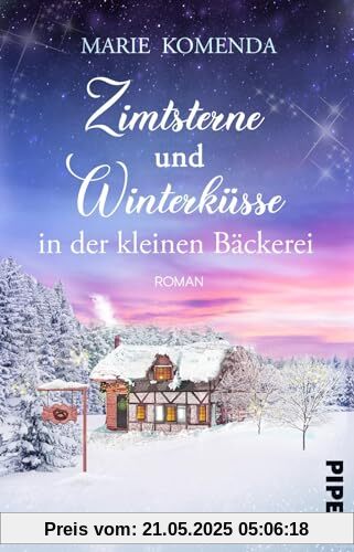 Zimtsterne und Winterküsse in der kleinen Bäckerei: Roman | Weihnachtsroman über Gefühle, Familie und eine Bäckerei im Schwarzwald