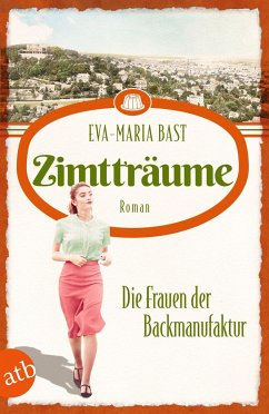 Zimtträume - Die Frauen der Backmanufaktur / Die Backdynastie Bd.3 von Aufbau TB