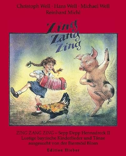 Zing Zang Zing: Sepp Depp Hennadreck II. Lustige bayrische Kinderlieder, Reime, Gedicht und Volkstänze ausgesucht von der Biermösl Blosn. Liederbuch. Zing Zang Zing: Sepp Depp Hennadreck II. Lustige bayrische Kinderlieder, Reime, Gedicht und Volkstänze ausgesucht von der Biermösl Blosn. Liederbuch.