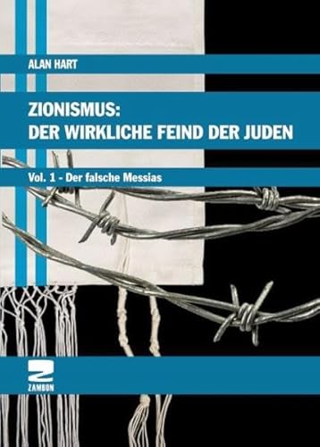 Zionismus: Der wirkliche Feind der Juden Band 1: Der Falsche Messias: Vol. 1 Der Falsche Messias