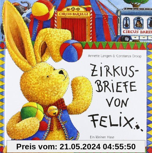 Zirkusbriefe von Felix: Ein kleiner Hase unterwegs zu neuen Abenteuern