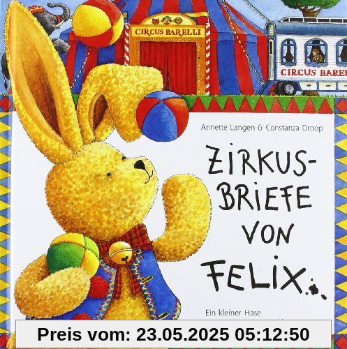 Zirkusbriefe von Felix: Ein kleiner Hase unterwegs zu neuen Abenteuern