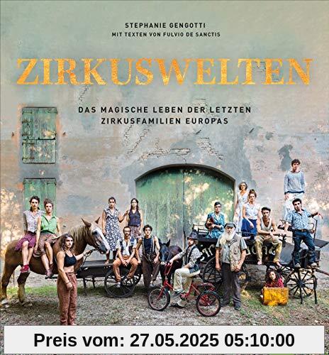 Zirkuswelten: Das magische Leben der letzten Zirkusfamilien Europas