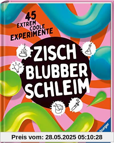 Zisch, Blubber, Schleim - naturwissenschaftliche Experimente mit hohem Spaßfaktor: 45 extrem coole Experimente Zisch, Blubber, Schleim - naturwissenschaftliche Experimente mit hohem Spaßfaktor: 45 extrem coole Experimente