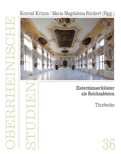 Zisterzienserklöster als Reichsabteien (Oberrheinische Studien, Band 36) von Jan Thorbecke Verlag