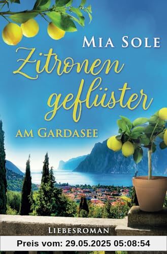 Zitronengeflüster am Gardasee: Liebe in Italien (Urlaubsromane fürs Herz, Band 1)