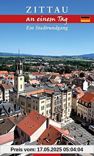 Zittau an einem Tag: Ein Stadtrundgang Zittau an einem Tag: Ein Stadtrundgang