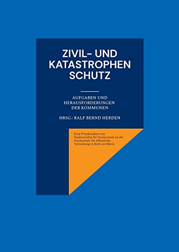 Zivil- und Katastrophenschutz: Aufgaben und Herausforderungen der Kommunen