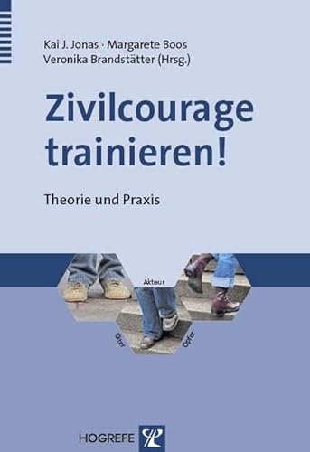 Zivilcourage trainieren!: Theorie und Praxis von Hogrefe Verlag GmbH + Co.