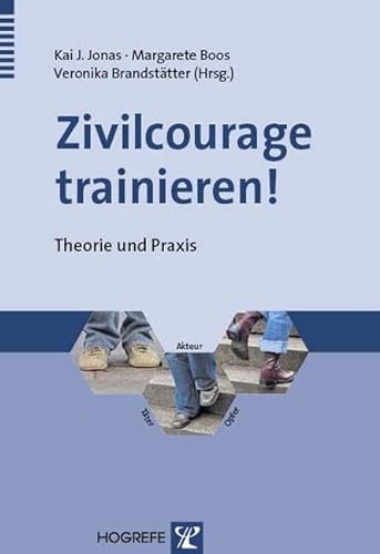 Zivilcourage trainieren!: Theorie und Praxis