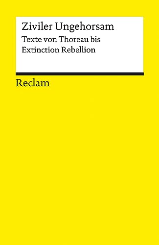 Ziviler Ungehorsam: Texte von Thoreau bis Extinction Rebellion (Reclams Universal-Bibliothek)