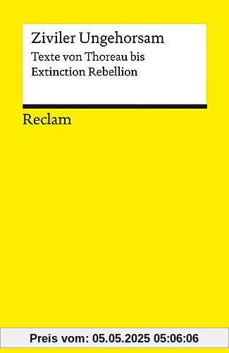 Ziviler Ungehorsam: Texte von Thoreau bis Extinction Rebellion (Reclams Universal-Bibliothek)
