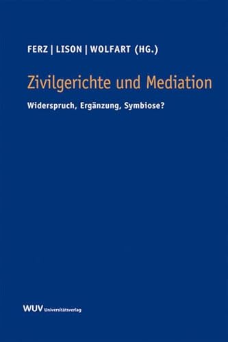 Zivilgerichte und Mediation : Widerspruch, Ergänzung, Symbiose? Österr. Recht