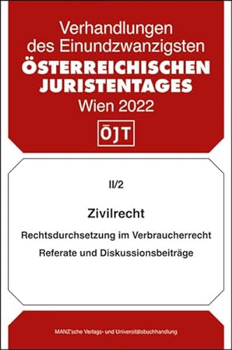 Zivilrecht: Rechtsdurchsetzung im Verbraucherrecht - Referate und Diskussionsbeiträge (Verhandlungen des 21. Österreichischen Juristentages) von MANZ Verlag Wien
