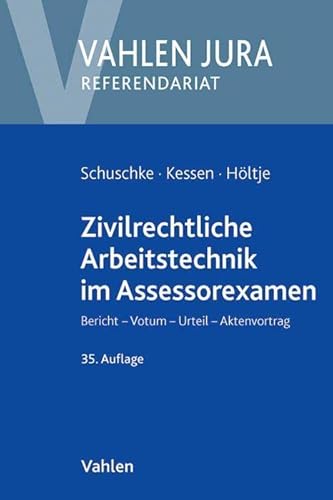 Zivilrechtliche Arbeitstechnik im Assessorexamen: Bericht, Votum, Urteil, Aktenvortrag (Vahlen Jura/Referendariat) von Vahlen Franz GmbH