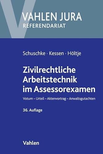 Zivilrechtliche Arbeitstechnik im Assessorexamen: Votum, Urteil, Aktenvortrag, Anwaltsgutachten (Vahlen Jura/Referendariat)