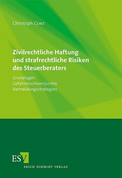 Zivilrechtliche Haftung und strafrechtliche Risiken des Steuerberaters: Grundlagen, Gefahrensc...