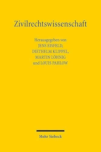 Zivilrechtswissenschaft: Bausteine für eine Zivilrechtstheorie Zivilrechtswissenschaft: Bausteine für eine Zivilrechtstheorie von Mohr Siebeck
