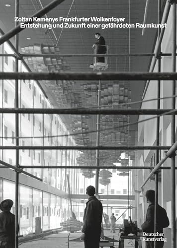 Zoltan Kemenys Frankfurter Wolkenfoyer: Entstehung und Zukunft einer gefährdeten Raumkunst (Schriften des Fachbereichs Architektur Stadtplanung Landschaftsplanung der Universität Kassel, 6) von de Gruyter