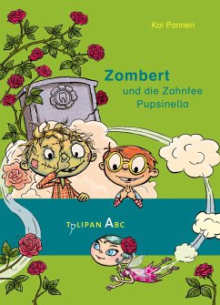 Zombert und die Zahnfee Pupsinella / Zombert Bd.3 von Tulipan