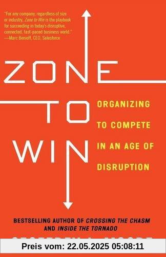 Zone to Win: Organizing to Compete in an Age of Disruption