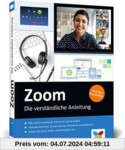 Zoom: Die verständliche Anleitung für produktive Videokonferenzen, Teamwork und Homeoffice. Mit vielen Abbildungen, komplett in Farbe