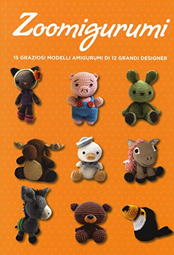 Zoomigurumi. 15 graziosi modelli amigurumi di 12 grandi designer (Cucito, ricamo, tessitura)