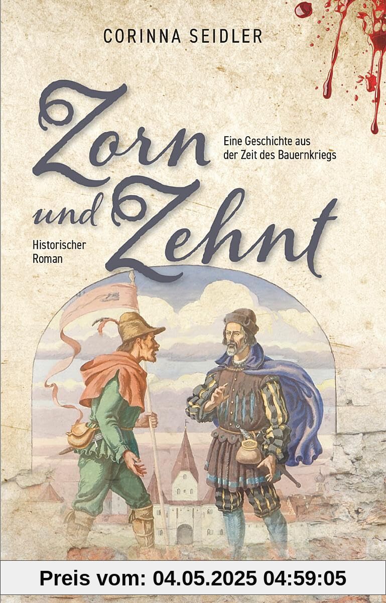Zorn und Zehnt. Historischer Roman: Eine Geschichte aus der Zeit des Bauernkriegs