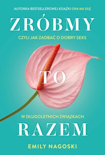 Zróbmy to razem: Czyli jak zadbać o dobry seks w długoletnich związkach Zróbmy to razem: Czyli jak zadbać o dobry seks w długoletnich związkach von Buchmann