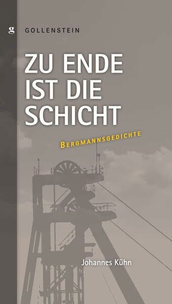 Zu Ende ist die Schicht - Bergmannsgedichte: Mit e. Einf. v. Reinhard Klimmt Zu Ende ist die Schicht - Bergmannsgedichte: Mit e. Einf. v. Reinhard Klimmt