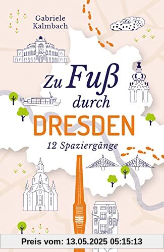 Zu Fuß durch Dresden: 12 Spaziergänge