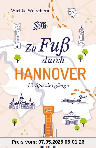 Zu Fuß durch Hannover: 12 Spaziergänge